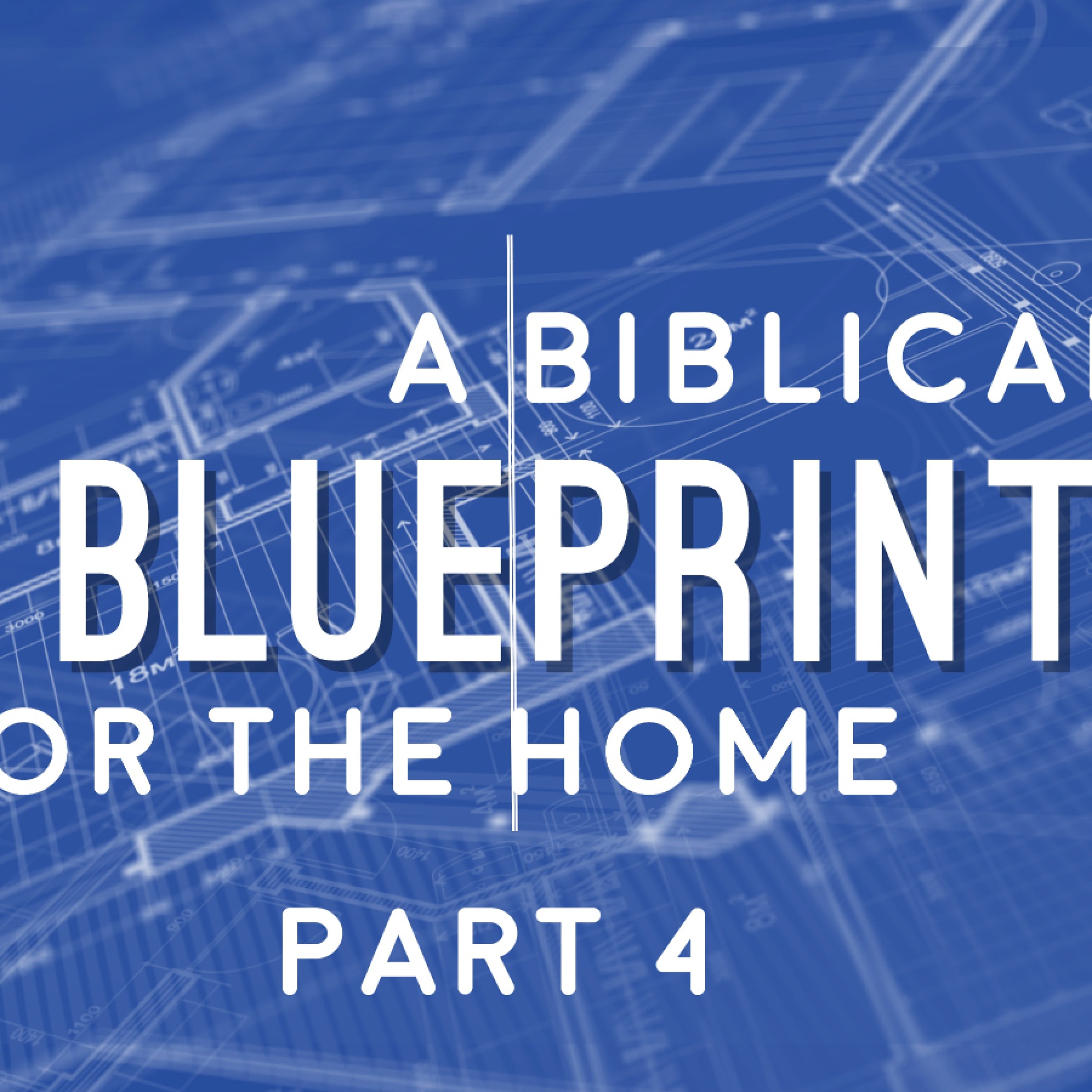 6 - 26 - 16     A Biblical Blueprint Part 4 episode artwork