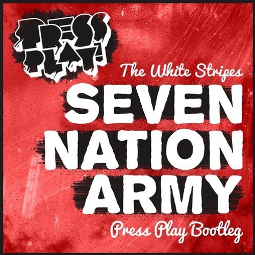 Seven Nation Army (Press Play Bootleg)