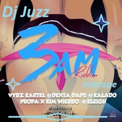 Juzzmix 3am Riddim (dancehall Mix) 2016 By Dj Juzz