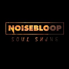 NoiseBloop - Soul Shine (Original Song)