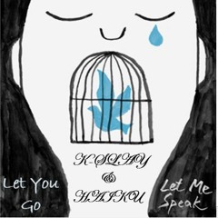 Let Me Speak/Let You Go(K-Slay & Haiku)