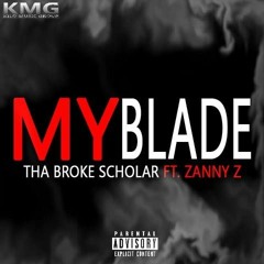 Tha Broke Scholar Ft Zanny -Z -My Blade
