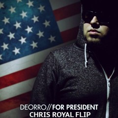 Deorro - For President (Chris Royal Flip) *FREE DOWNLOAD*