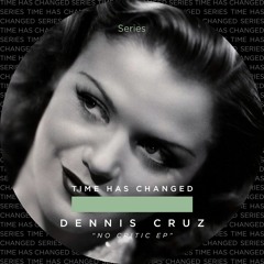 Dennis Cruz - No Critic (Original Mix) [Time Has Changed]