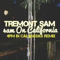 4am On California(4pm In Calabasas remix)