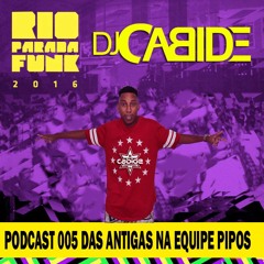 Podcast 005 Baile do Cabide Rio Parada funk 2016