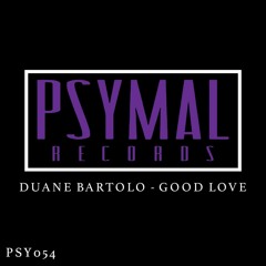 Good Love - Duane Bartolo (Original Mix)[Psymal Records] #11 Minimal Charts