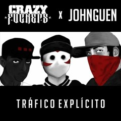 Crazyfuckers X Johnguen - Tráfico Explícito