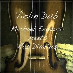 Dub Addikt // Violin Dub - Michael Exodus feat Ras Divarius
