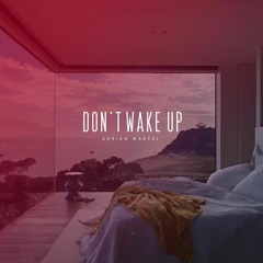 @AdrianMarcel510 DON'T WAKE UP (Prod.MookBeatz, Jupiter Dylan, Adrian Marcel Writer: Jane Handcock)