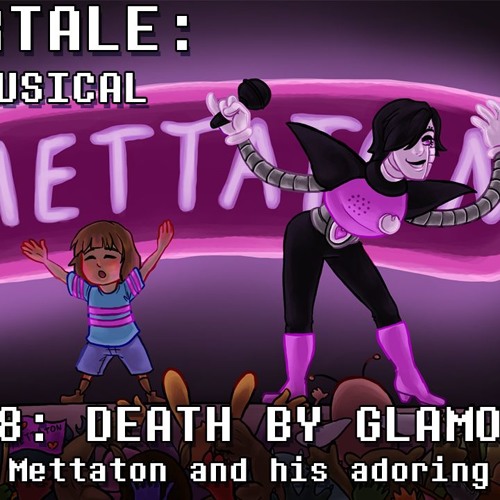 Stream Undertale the Musical - Death by Glamour by Man on the Internet  Productions | Listen online for free on SoundCloud