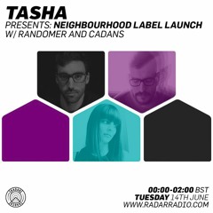Tasha Presents Neighbourhood Label Launch w/ Cadans & Randomer - 14th June 2016