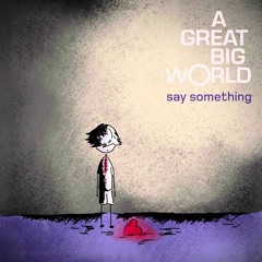 Say Something A Great Big World ft. Christina Aguilera (Cover by Daniela Corvea)