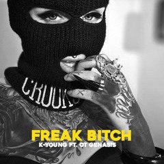 K-Young feat. O.T. Genasis - Freak Bitch (Prod. By VIBEKINGz)