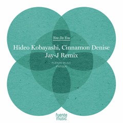 You Do You (Jay-J's Shifted Up Mix) - Hideo Kobayashi, Cinnamon Denise