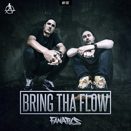 Fanatics - Bring Tha Flow (Official HQ Preview)