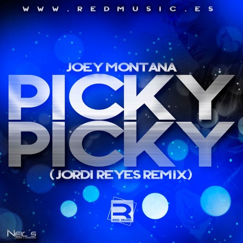 Joey Montana - Picky Picky (Jordi Reyes Remix)
