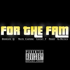 For The Fam- DonLife Q, Nate Capone, Lucky 7, Frizz, G-Netics
