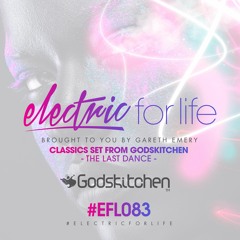 Electric For Life #EFL083 -  Classics Set From Godskitchen (The Last Dance)