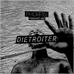 Phormix Podcast #52 Document •12• Dietroiter