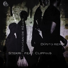 Boucan De Rêves - Stekri feat. Clipping - Düsto remix (free)