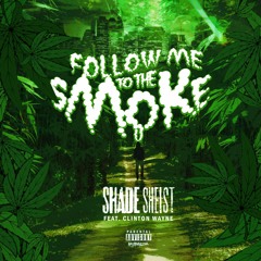Follow Me To The Smoke ft. Clinton Wayne