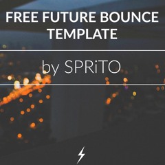 Future Bounce Template By SPRiTO