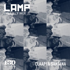 LAMP Weekly Mix #130 feat. CLAAP! & Santana: Part 1 - Californie