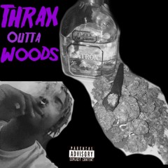 Thrax Out Of Woods (prod. Sedo)