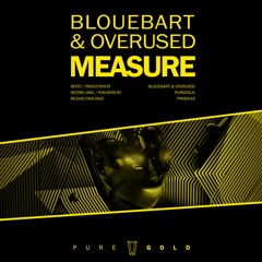 BloueBart & Overused - Measure // PRGD015