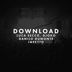 Download: Luca Secco, DJOKO, Danilo Dumonte - Inpetto