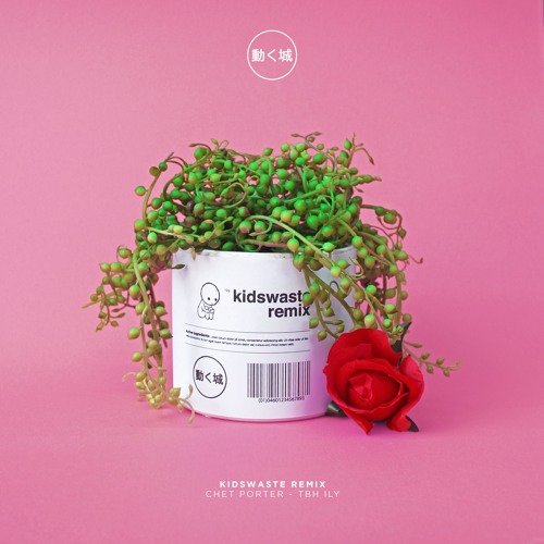 Chet Porter - tbh ily (Kidswaste Remix)