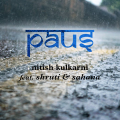 Paus (feat. Shruti & Sahana)