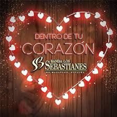 Banda los sebastianes- Dentro de tu corazon 2016