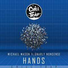 Michael Mason Ft. Gnarly Nonsense - Hands [Chill Trap Release]