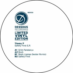 Timmy P - Safety First EP // Dessous Recordings