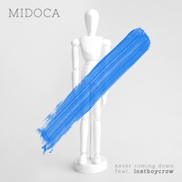 Midoca - Never Coming Down (Ft. Lostboycrow)