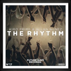 Kiro Prime & Allan Nunez - The Rhythm (OUT NOW)
