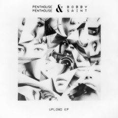 Upload EP - Penthouse Penthouse & Bobby Saint