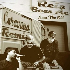 SAM THE KID Ft. BOSS AC - CARAVANA | REIS REMIX |