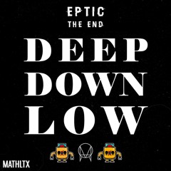 Deep Down Low x The End (Breaux VIP)[MATHLTX Mashup]