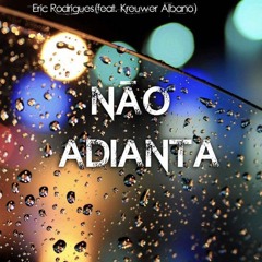 Eric Rodrigues - Não Adianta Ft Kreuwer Albano (Prod By Swizzy Skill)