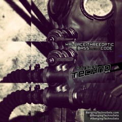 Banging Techno sets :: 128 >> WALLACE THREEOPTIC (BASSmaschinenCODE)