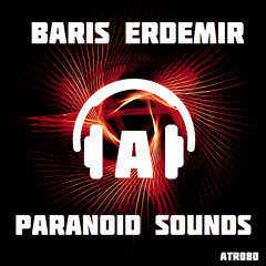 Baris Erdemir -Paranoid Sounds(Original Mix) DemoCut [ATR080] Out Now 12.08.16
