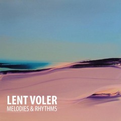 TESTFM - Melodies & Rhythms w/ Lent Voler - 7.06.16