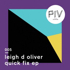 Leigh D Oliver - Quick Fix (Original Mix)