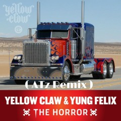 Yellow Claw & Yung Felix - The Horror(ATz Remix) [Free DL]