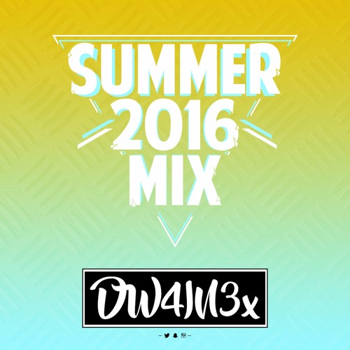 @DW4IN3x - SUMMER 2016 MIX