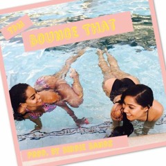 Bounce That ft Dwill