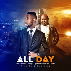 All Day ft Gbenga Oyebola(Midnight Crew)